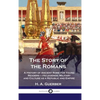 Story of the Romans: A History of Ancient Rome for Young Readers - its Legends, Military and Culture as a Republic and Empire - Hardcover