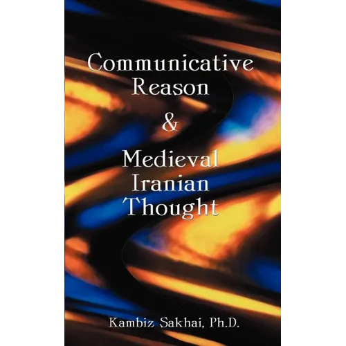 Communicative Reason & Medieval Iranian Thought - Paperback