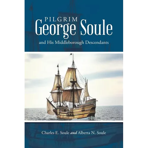 Pilgrim George Soule and His Middleborough Descendants - Paperback