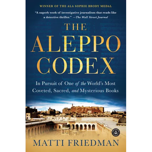 The Aleppo Codex: In Pursuit of One of the World's Most Coveted, Sacred, and Mysterious Books - Paperback