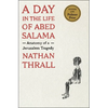 A Day in the Life of Abed Salama: Anatomy of a Jerusalem Tragedy - Hardcover