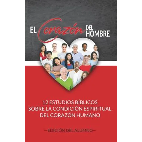 El Corazón del Hombre (Edición del Alumno): 12 Estudios Bíblicos sobre la Condición Espiritual del Corazón Humano - Paperback