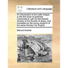 An Introduction to the Latin Tongue, or the First Book of Grammar. Composed in Latin by Emmanuel Alvarez of the Society of Jesus, and Translated by th - Paperback