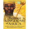 The Ancient Kingdoms of Africa: The History and Legacy of the African Continent's Most Prominent Kingdoms in Antiquity - Paperback