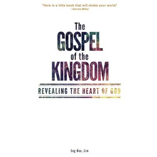 The Gospel of the Kingdom: Revealing the Heart of God - Paperback