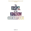 The Gospel of the Kingdom: Revealing the Heart of God - Paperback