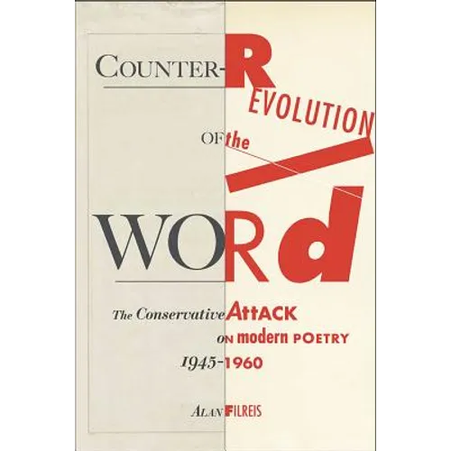 Counter-Revolution of the Word: The Conservative Attack on Modern Poetry, 1945-1960 - Paperback