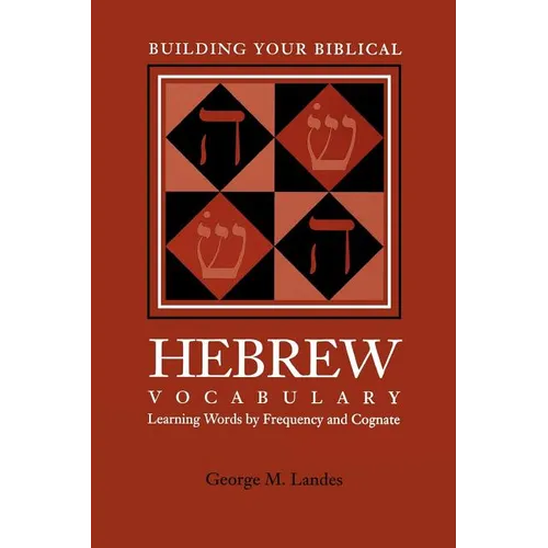 Building Your Biblical Hebrew Vocabulary: Learning Words by Frequency and Cognate - Paperback