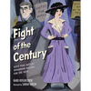 Fight of the Century: Alice Paul Battles Woodrow Wilson for the Vote - Hardcover