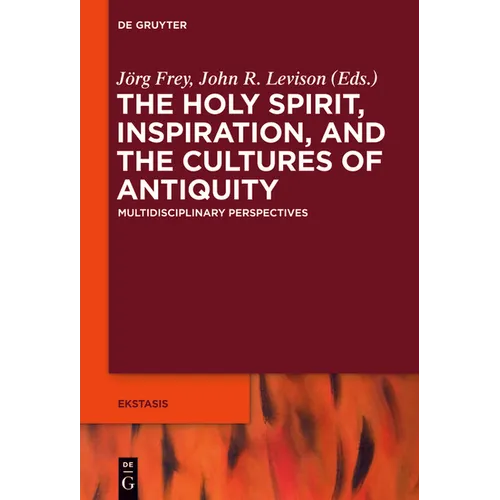 The Holy Spirit, Inspiration, and the Cultures of Antiquity: Multidisciplinary Perspectives - Paperback