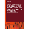 The Holy Spirit, Inspiration, and the Cultures of Antiquity: Multidisciplinary Perspectives - Paperback