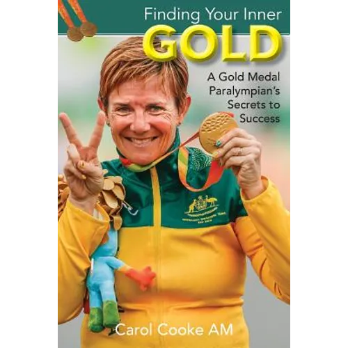 Finding Your Inner Gold: A Gold Medal Paralympian's Secrets to Success - Paperback