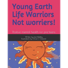 Young Earth Life Warriors - not Worriers! Positive Mental Health for pre-teens .: Positive Mental Health for Pre-Teens -Tackling Challenges & Preparin - Paperback