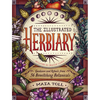 The Illustrated Herbiary: Guidance and Rituals from 36 Bewitching Botanicals - Hardcover