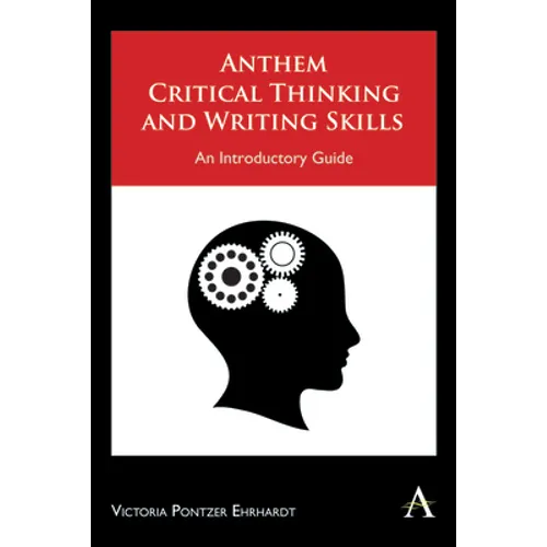Anthem Critical Thinking and Writing Skills: An Introductory Guide - Paperback