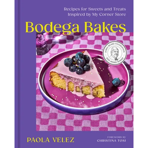 Bodega Bakes: Recipes for Sweets and Treats Inspired by My Corner Store - A Baking Cookbook - Hardcover