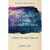 Preaching God's Grand Drama: A Biblical-Theological Approach - Paperback
