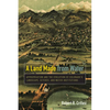 Land Made from Water: Appropriation and the Evolution of Colorado's Landscape, Ditches, and Water Institutions - Paperback