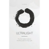 Ultralight: The Zen Habits Guide to Traveling Light and Living Light - Paperback