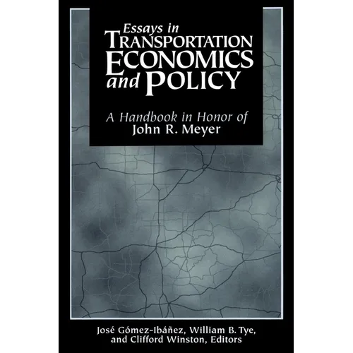 Essays in Transportation Economics and Policy: A Handbook in Honor of John R. Meyer - Paperback