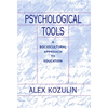 Psychological Tools: A Sociocultural Approach to Education - Paperback