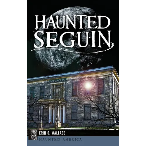 Haunted Seguin - Hardcover