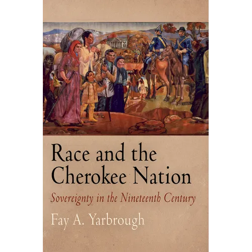 Race and the Cherokee Nation: Sovereignty in the Nineteenth Century - Hardcover