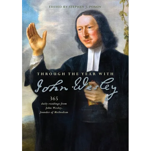 Through the Year with John Wesley: 365 Daily Readings from John Wesley - Paperback