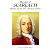 The Music of Scarlatti Made Easy for Solo Classical Guitar - Paperback