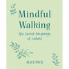 Mindful Walking: The Secret Language of Nature - Hardcover