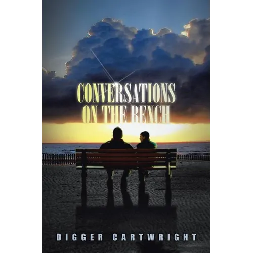 Conversations on the Bench: Life Lessons from the Wisest Man I Ever Knew - Paperback