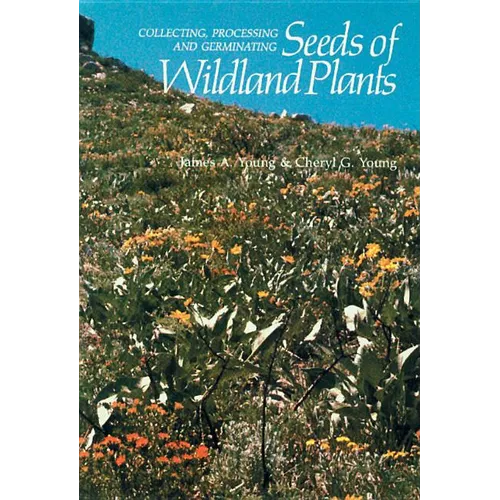 Collecting, Processing and Germinating Seeds of Wildland Plants - Paperback