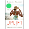 Uplift: Secrets from the Sisterhood of Breast Cancer Survivors - Paperback
