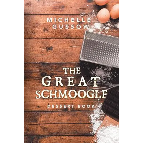 The Great Schmoogle Dessert Book - Paperback