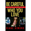 Be Careful Who You Love: Inside the Michael Jackson Case - Paperback