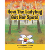 How The Ladybug Got Her Spots: A Pourquoi Story - Paperback
