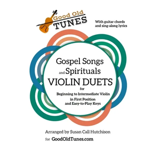 Gospel Songs and Spirituals Violin Duets with Guitar Chords and Lyrics: for Beginning to Intermediate Violin in First Position and Easy-to-Play Keys - Paperback