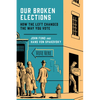 Our Broken Elections: How the Left Changed the Way You Vote - Hardcover
