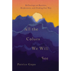 All the Colors We Will See: Reflections on Barriers, Brokenness, and Finding Our Way - Paperback