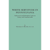 White Servitude in Pennsylvania. Indentured and Redemption Labor in Colony and Commonwealth - Paperback