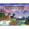Alaskan Adventures: Travel with Scruffy and Chief - Paperback