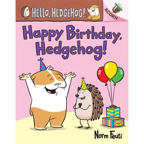 Happy Birthday, Hedgehog!: An Acorn Book (Hello, Hedgehog! #6): Volume 6 - Hardcover