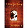 I Love You Truly: A Biographical Novel Based on the Life of Carrie Jacobs-Bond - Hardcover