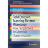 Field Emission Scanning Electron Microscopy: New Perspectives for Materials Characterization - Paperback