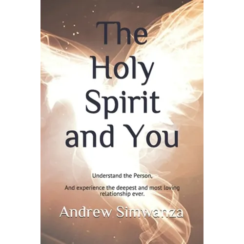 The Holy Spirit and You: Understand the Person - Paperback