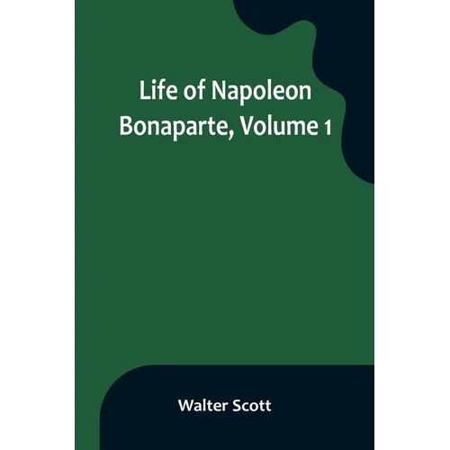 Life of Napoleon Bonaparte, Volume 1 - Paperback