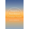 Toward a Post-Biblical Christian Future - Paperback