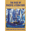 The Rise of Pacific Literature: Decolonization, Radical Campuses, and Modernism - Paperback