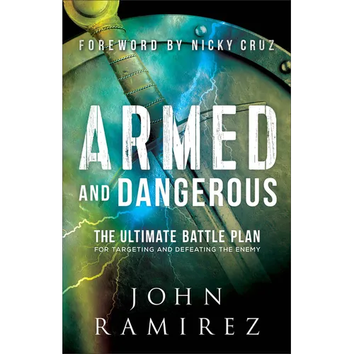 Armed and Dangerous: The Ultimate Battle Plan for Targeting and Defeating the Enemy - Paperback