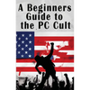 A Beginners Guide to the PC Cult: The New War of Religion - Paperback